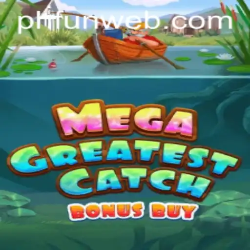 Dive Into the Exciting World of MegaGreatestCatchBonusBuy at PHFUN.COM